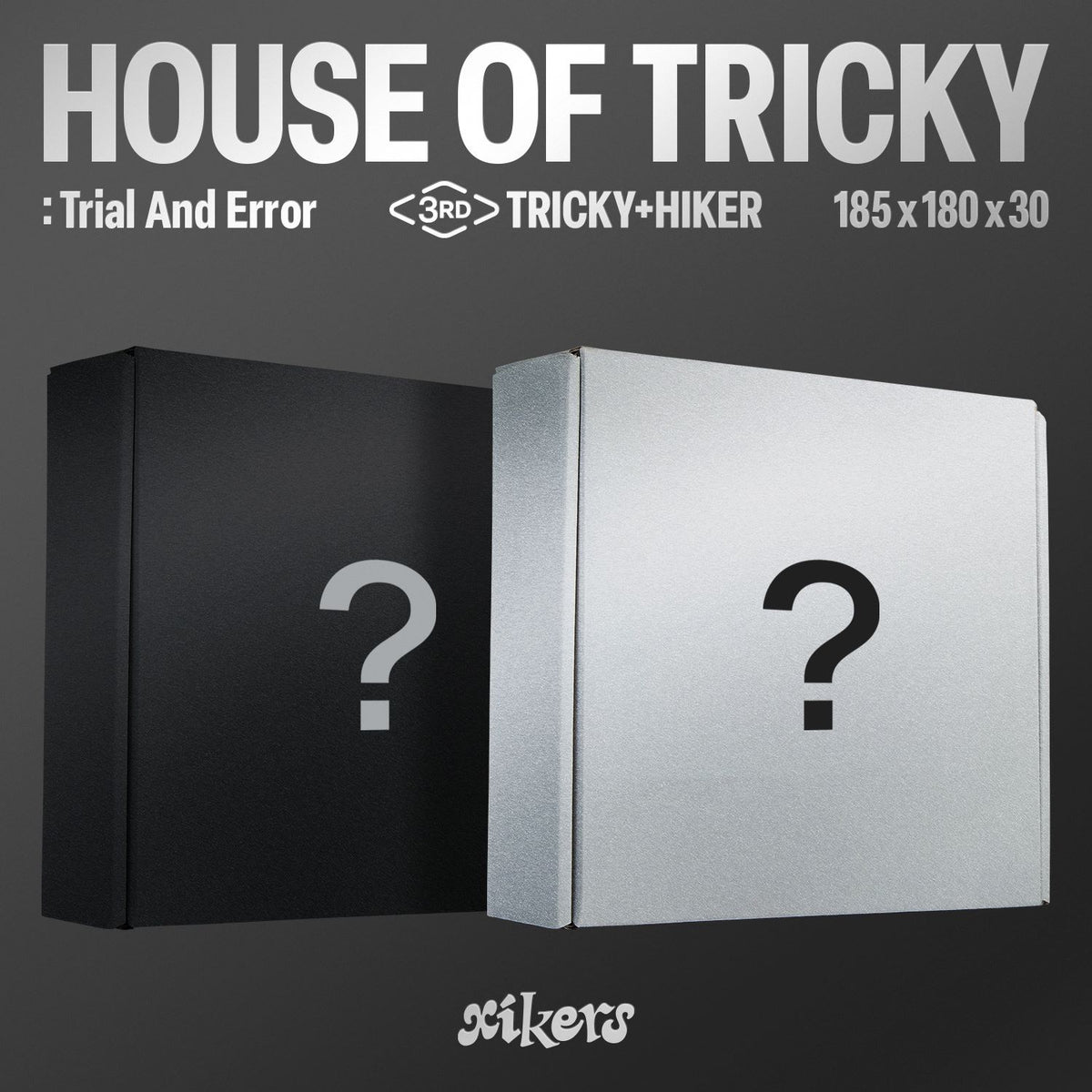 XIKERS - HOUSE OF TRICKY : TRIAL AND ERROR
