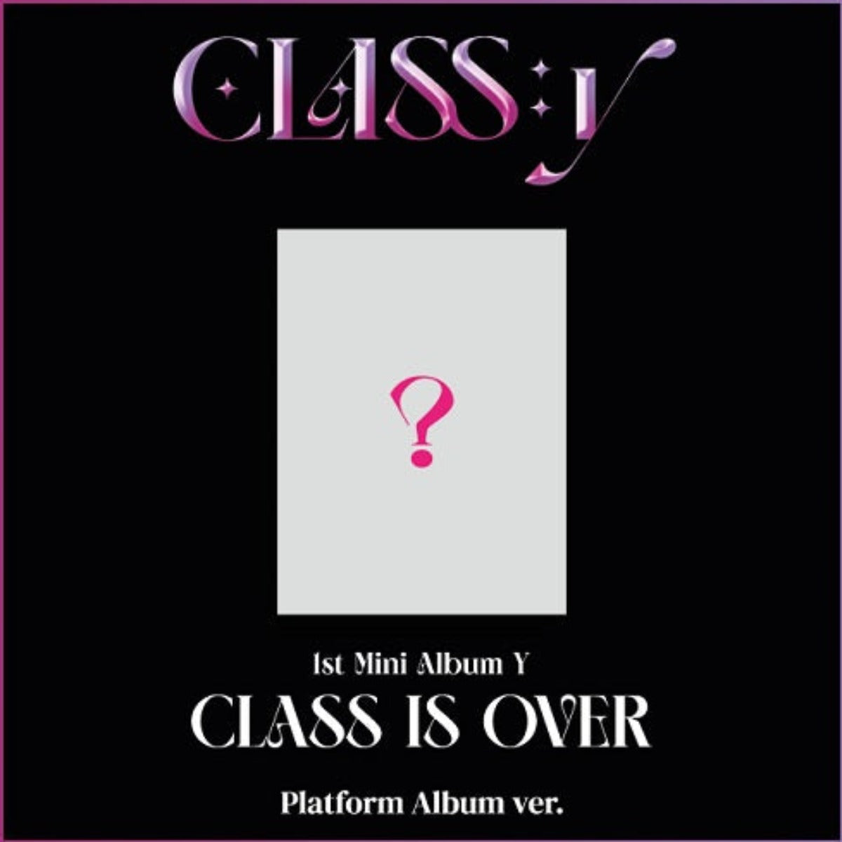 CLASS:y Mini Album Vol. 1 - Y (CLASS IS OVER) (Platform Album Version)